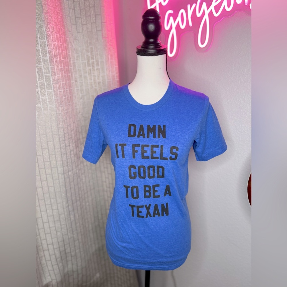 Damn it feels good to be a Texan Tee